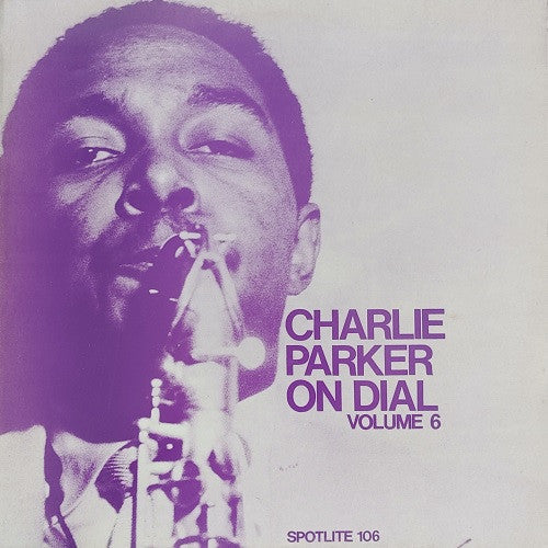 Charlie Parker On Dial (Volume 6)
