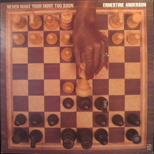 Never Make Your Move Too Soon
