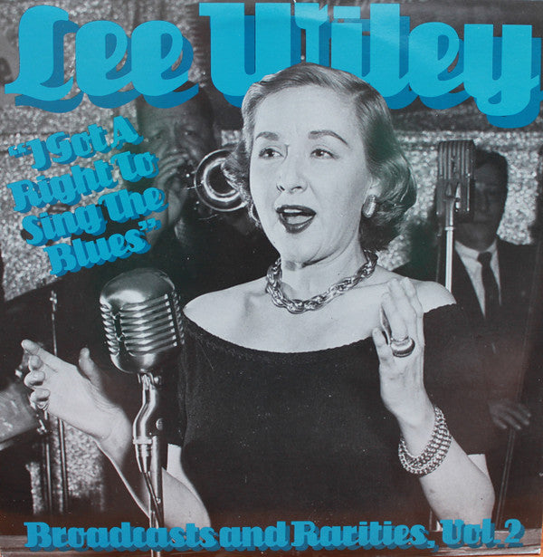 I Got A Right To Sing The Blues - Broadcasts And Rarities, Vol. 2
