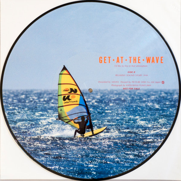 Get • At • The • Wave (I'd Like To Live In That Atmosphere)