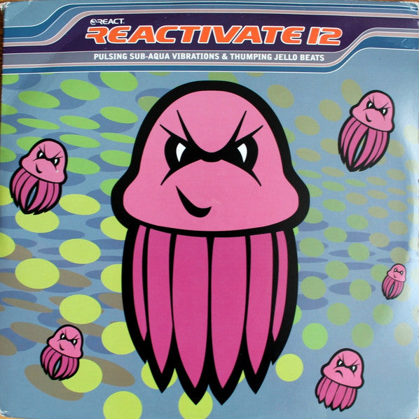 Reactivate 12 (Pulsing Sub-Aqua Vibrations & Thumping Jello Beats)