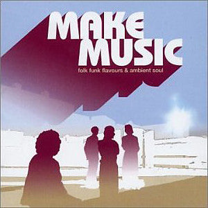 Make Music (Folk Funk Flavours & Ambient Soul)
