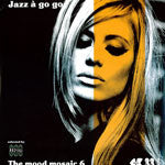 The Mood Mosaic 6: Jazz À Go Go