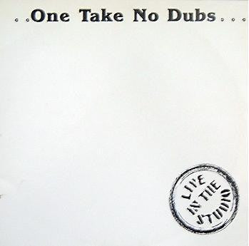 One Take No Dubs (Live In The Studio)