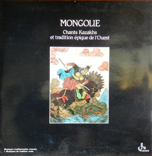 Mongolie (Chants Kazakh Et Tradition Épique De L'Ouest)