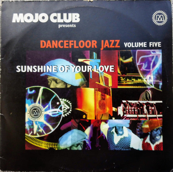 Master Release: Mojo Club Presents Dancefloor Jazz Volume Five (Sunshine Of Your Love) by Various