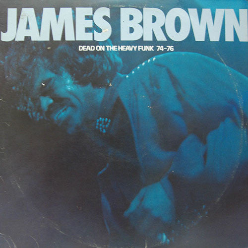 Master Release: Dead On The Heavy Funk 74-76 by James Brown
