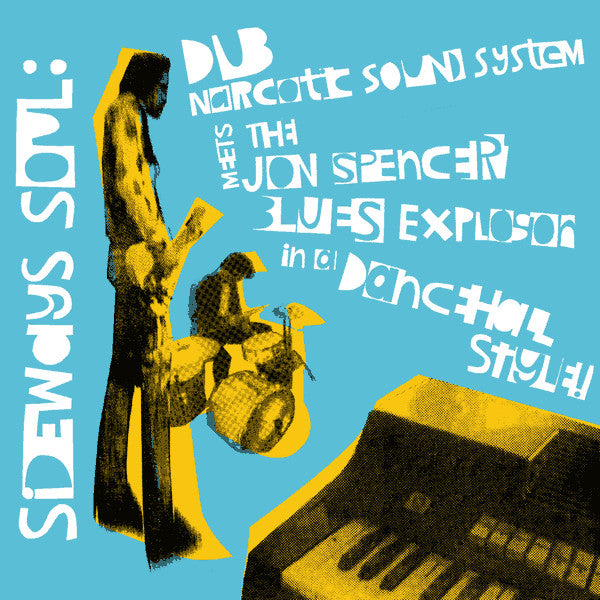 Master Release: Sideways Soul: Dub Narcotic Sound System Meets The Jon Spencer Blues Explosion In A Dancehall Style! by Dub Narcotic Sound System