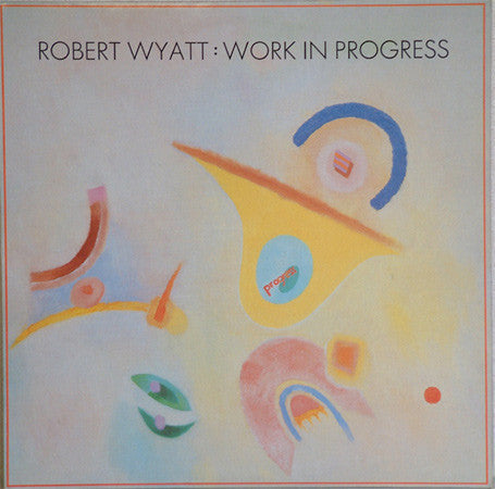Master Release: Work In Progress by Robert Wyatt