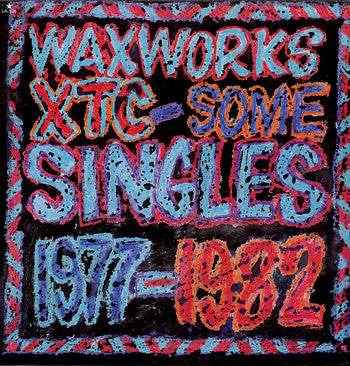 Master Release: Waxworks: Some Singles 1977-1982 by XTC