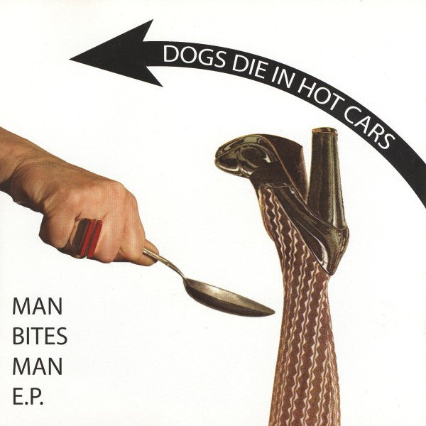 Master Release: Man Bites Man EP by Dogs Die In Hot Cars