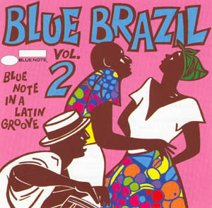 Master Release: Blue Brazil Vol. 2 (Blue Note In A Latin Groove) by Various