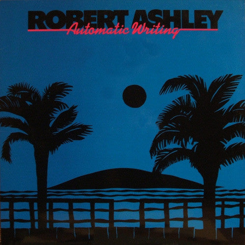 Master Release: Automatic Writing by Robert Ashley