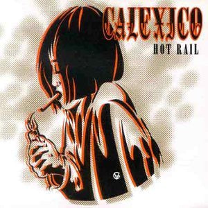 Master Release: Hot Rail by Calexico