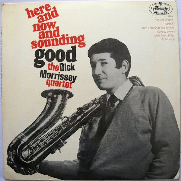 Master Release: Here And Now And Sounding Good! by The Dick Morrissey Quartet
