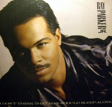 Master Release: I Don't Think That Man Should Sleep Alone by Ray Parker Jr.