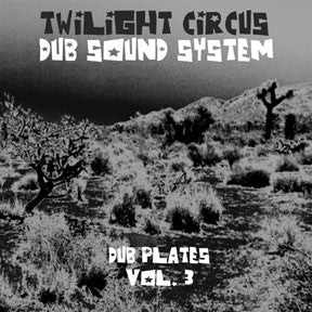 Master Release: Dub Plates Vol. 3 by Twilight Circus Dub Sound System