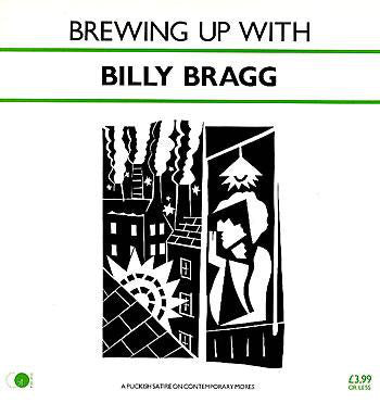 Release: Brewing Up With Billy Bragg-Vinyl-UK-1984-AGOLP 4-9367560