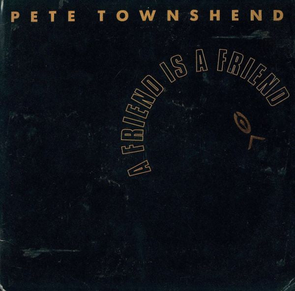 Master Release: A Friend Is A Friend by Pete Townshend