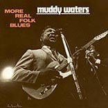 Master Release: More Real Folk Blues by Muddy Waters
