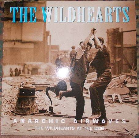 Master Release: Anarchic Airwaves  (The Wildhearts At The BBC) by The Wildhearts