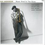 Master Release: Blues Bred In The Bone by Ray Anderson