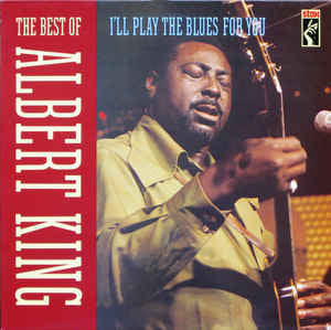 Master Release: I'll Play The Blues For You, The Best Of by Albert King