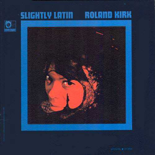 Master Release: Slightly Latin by Roland Kirk