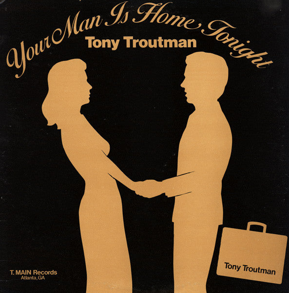 Master Release: Your Man Is Home Tonight by Tony Troutman