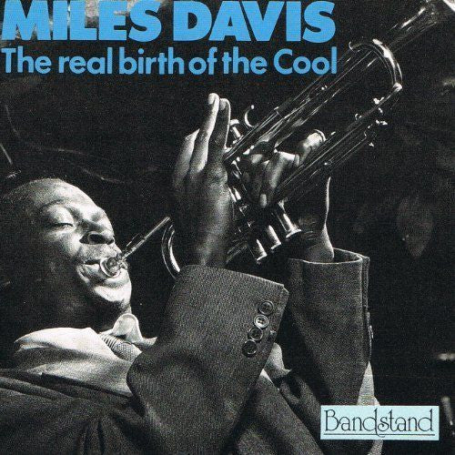 The Real Birth Of The Cool