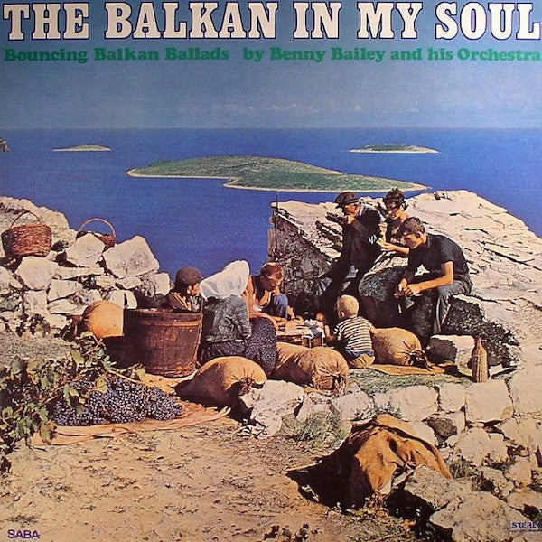 Master Release: The Balkan In My Soul (Bouncing Balkan Ballads) by Benny Bailey And His Orchestra