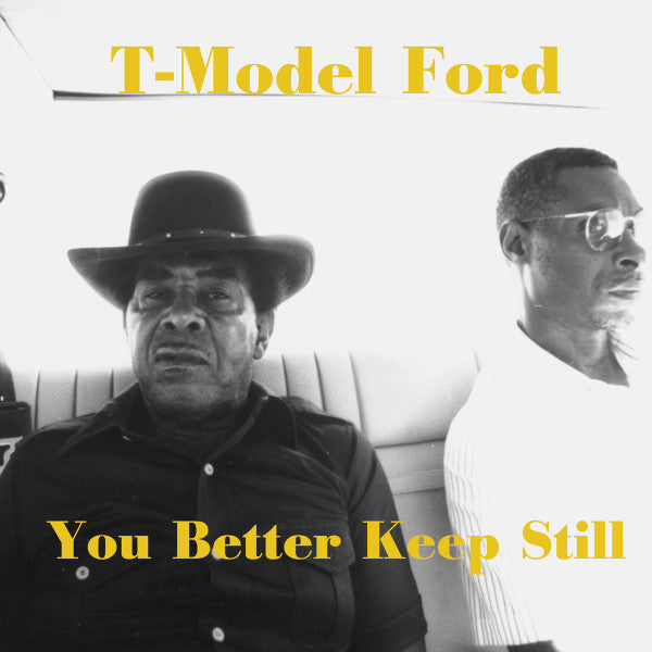 Master Release: You Better Keep Still by T-Model Ford