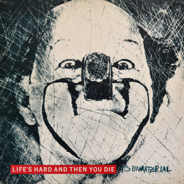 Master Release: Life's Hard And Then You Die by It's Immaterial