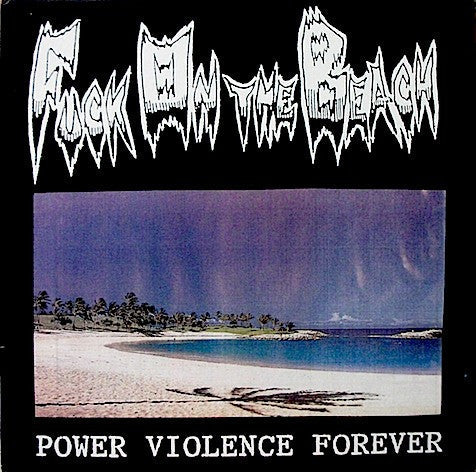 Master Release: Power Violence Forever by Fuck On The Beach