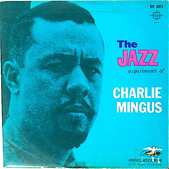 The Jazz Experiments Of Charlie Mingus