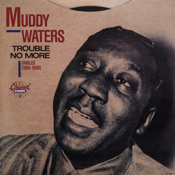 Master Release: Trouble No More (Singles 1955-1959) by Muddy Waters