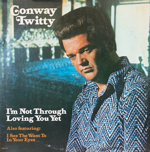 Master Release: I'm Not Through Loving You Yet by Conway Twitty