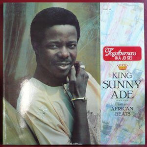Master Release: Togetherness (Ka Jo Se) by King Sunny Ade & His African Beats