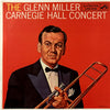 Glenn Miller And His Orchestra - The Glenn Miller Carnegie Hall Concert (Vinyl, LP, Album, Mono, Reissue) Very Good (VG) / Good (G)