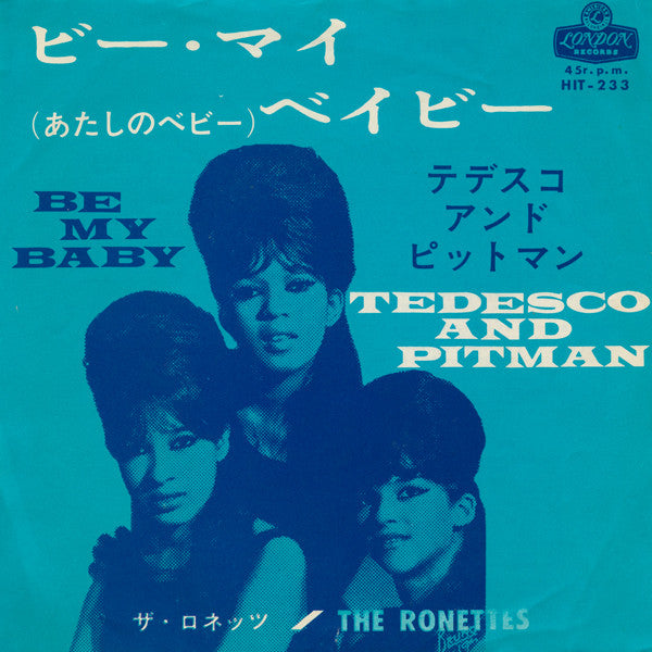 ビー・マイ・ベイビー（あたしのベビー） = Be My Baby / テデスコ　アンド　ピットマン = Tedesco And Pitman