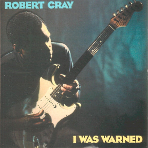 Master Release: I Was Warned by Robert Cray