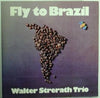 Walter Strerath Trio - Fly To Brazil (Vinyl, LP, Album) Very Good Plus (VG+) / Near Mint (NM or M-)