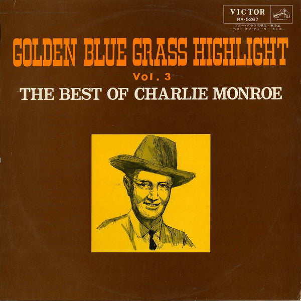 Golden Blue Grass Highlight, Vol. 3, The Best Of Charlie Monroe