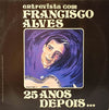 Francisco Alves - Entrevista Com Francisco Alves, 25 Anos Depois (Vinyl, LP, Mono) Very Good Plus (VG+) / Very Good Plus (VG+)