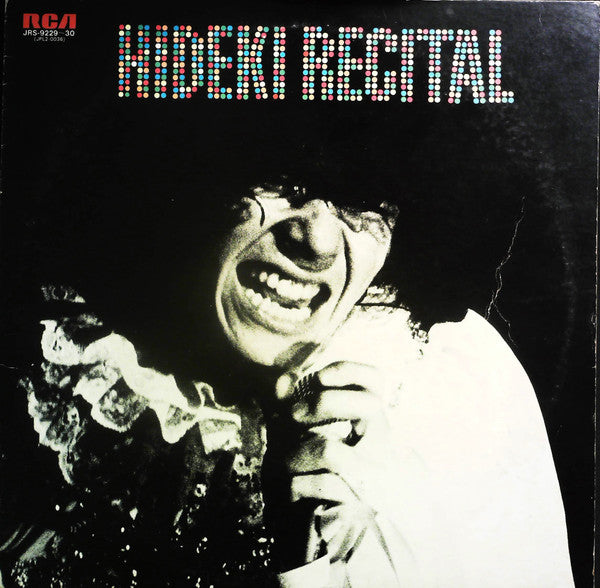 Hideki Recital = 西城秀樹リサイタル / ヒデキ・愛・絶叫！ ～1973年11月7日郵便貯金ホールに於ける実況録音