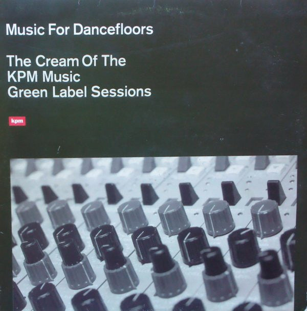Master Release: Music For Dancefloors - The Cream Of The KPM Music Green Label Sessions by Various