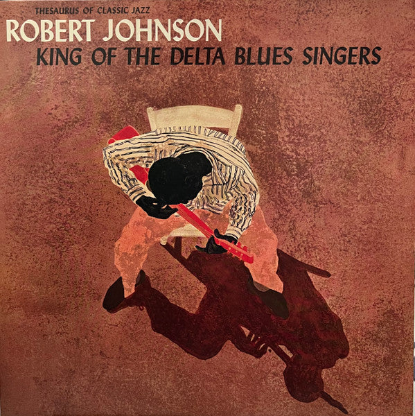 Master Release: King Of The Delta Blues Singers by Robert Johnson