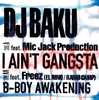 Master Release: I Ain't Gangsta / B-Boy Awakening by DJ Baku