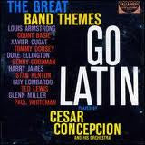 Master Release: The Great Band Themes Go Latin by Cesar Concepcion Y Su Orquesta