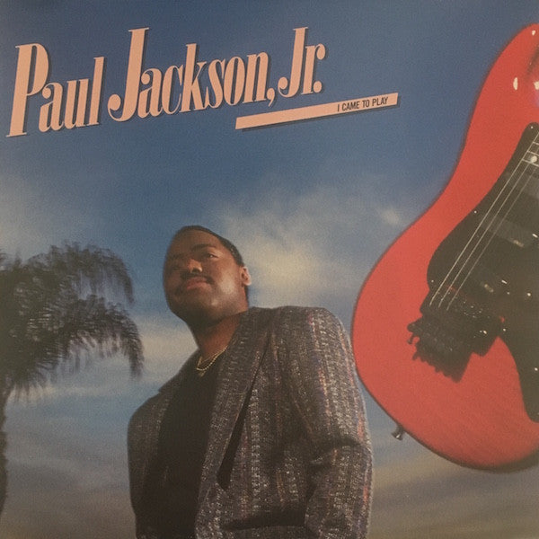 Master Release: I Came To Play by Paul Jackson Jr.
